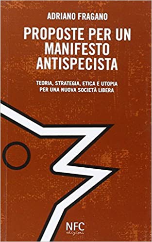 Adriano Fragano: Proposte per un Manifesto antispecista (Hardcover, Italian language, 2015, NFC Edizioni)