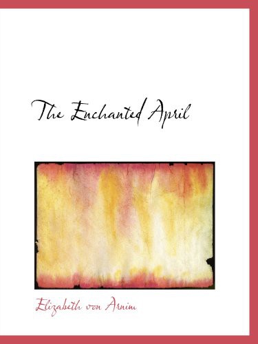 The Enchanted April (Paperback, 2007, BiblioBazaar)