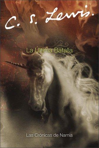 La Ultima Batalla (Narnia®) (Paperback, Spanish language, 2005, Rayo)