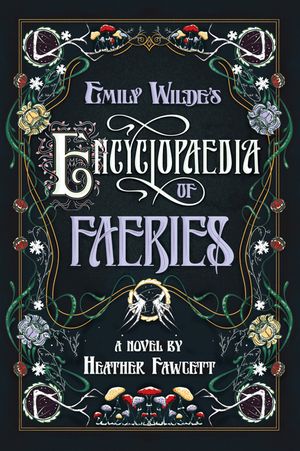 Emily Wilde's Encyclopaedia of Faeries (Hardcover, 2023, Del Rey Books, Random House Publishing Group)