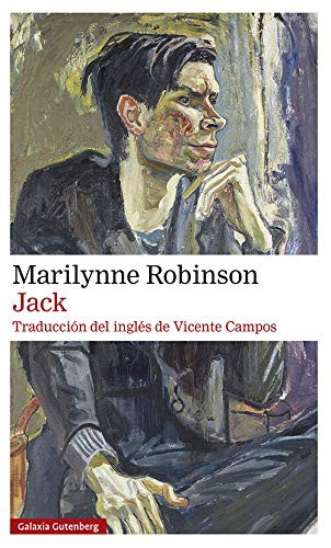 Marilynne Robinson, Vicente Campos González: Jack (Hardcover, 2021, Galaxia Gutenberg, S.L.)