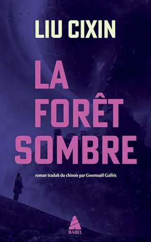 Liu Cixin: La Forêt sombre (French language, 2024, Actes Sud)