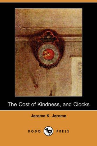 The Cost of Kindness, and Clocks (Dodo Press) (Paperback, 2007, Dodo Press)