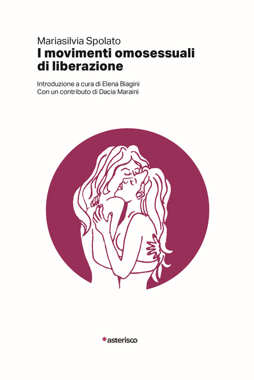 Mariasilvia Spolato: I movimenti omosessuali di liberazione (Paperback, Italiano language, 2019, Asterisco Edizioni)