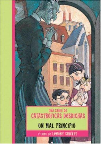 Un mal principio (A Series of Unfortunate Events #1) (Paperback, Spanish language, 2004, Montena)