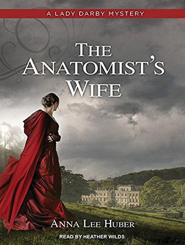 Anna Lee Huber, Heather Wilds: The Anatomist's Wife (AudiobookFormat, 2014, Tantor Audio)