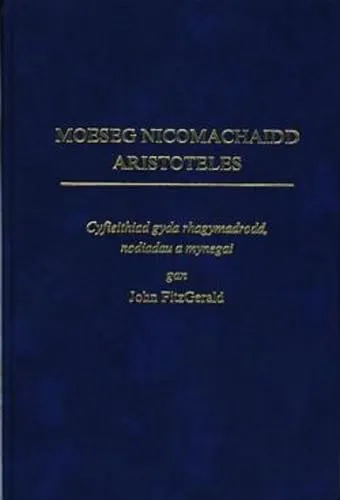 Joe Sachs, Aristóteles, J. A. Smith, Robert C. Bartlett, Susan D. Collins, L H. G. ed Greenwood: Moeseg Nicomachaidd Aristoteles (Welsh language, 1998, University of Wales Press)