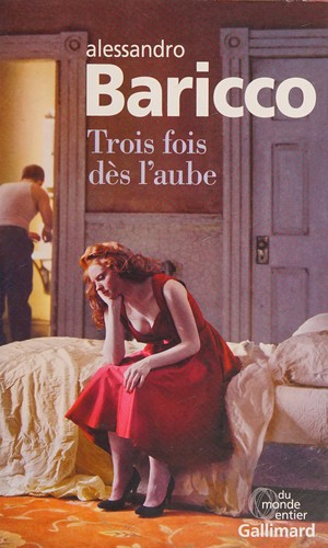 Trois fois dès l'aube (French language, 2015, Gallimard)
