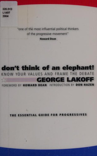 George Lakoff: Don't Think of an Elephant! (Paperback, 2004, Chelsea Green Publishing Company, Chelsea Green Pub. Co.)