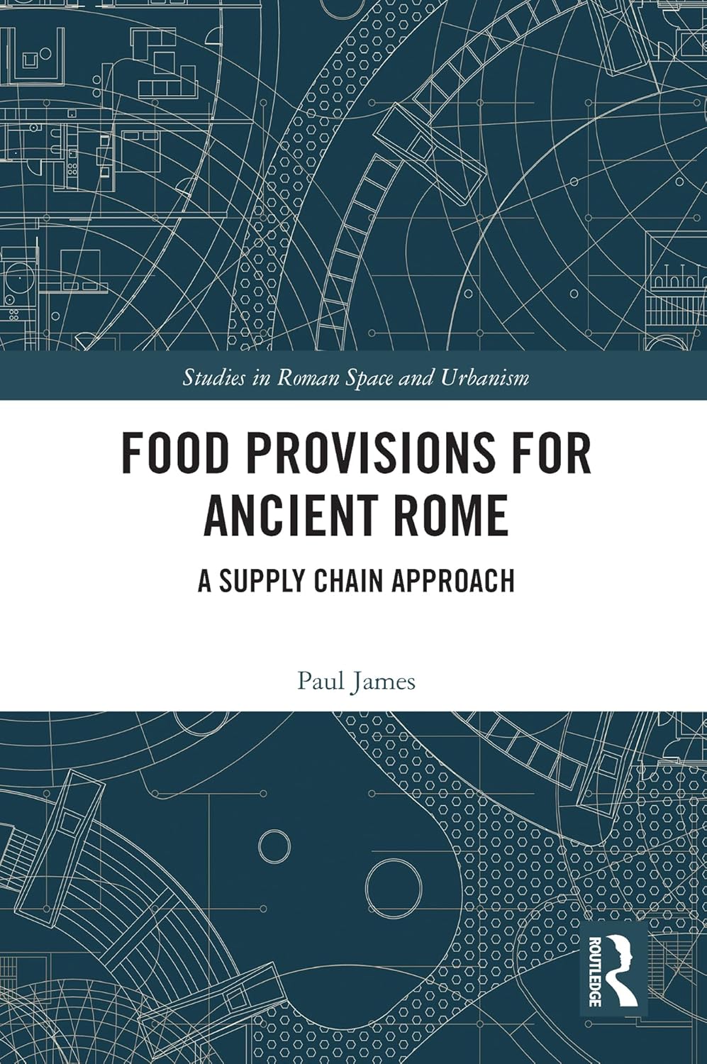 Paul James: Food Provisions for Ancient Rome (Paperback, 2023, Taylor & Francis Group)