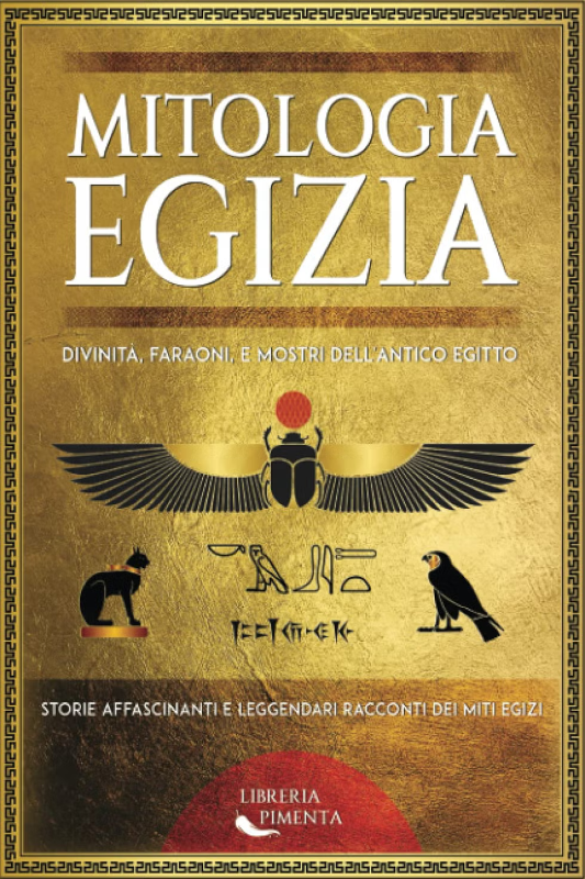 Alessandro Rigon, Libreria Pimenta: Mitologia egizia: divinità, faraoni, e mostri dell'antico Egitto (EBook, Italian language, 2021, Independently Published)