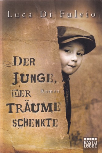 Luca Di Fulvio: Der Junge, der Träume schenkte (German language, 2012, Bastei Lübbe)