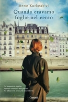 Anne Korkeakivi: Quando eravamo foglie nel vento (Hardcover, Italiano language, 2013, Garzanti)