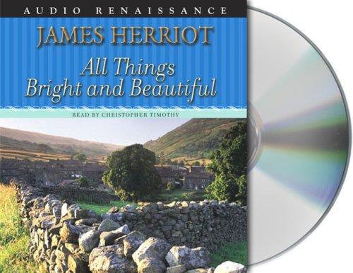 James Herriot: All Things Bright and Beautiful (AudiobookFormat, 2004, Audio Renaissance)