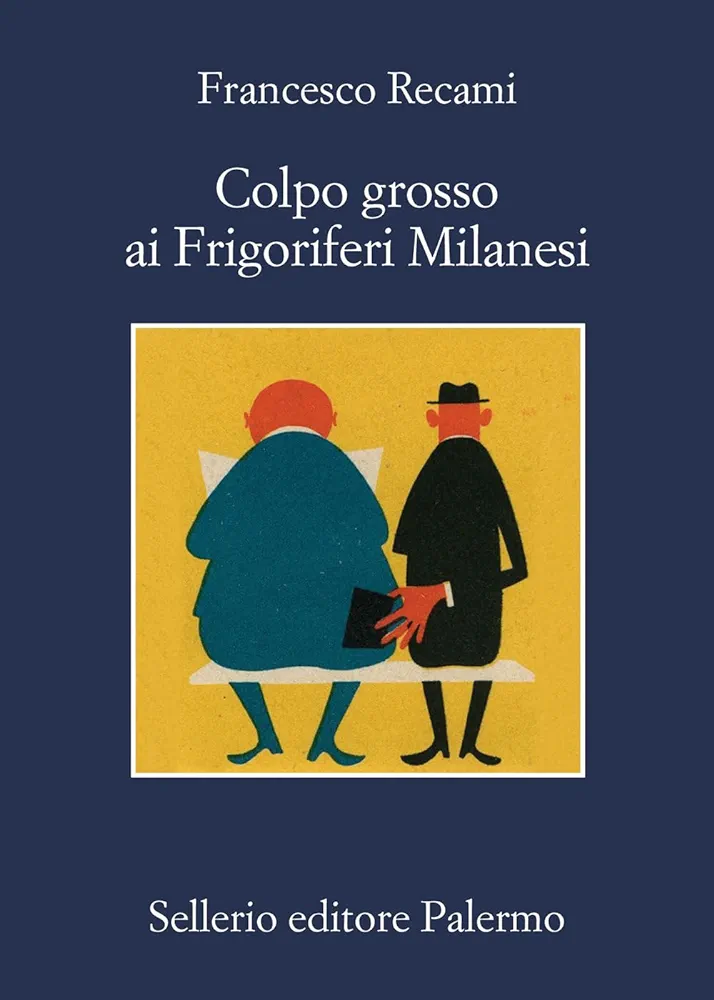 Colpo grosso ai frigoriferi milanesi (Paperback, Italiano language, 2023, Sellerio)