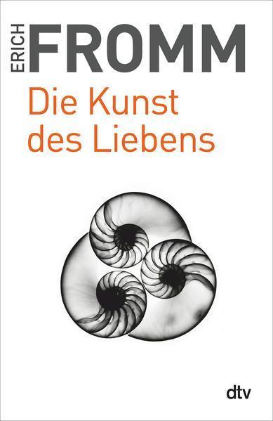 Erich Fromm: Die Kunst des Liebens (German language, 1998, dtv Verlagsgesellschaft)