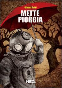 Gianni Tetti: Mette pioggia (Paperback, Italian language, 2014, Neo)