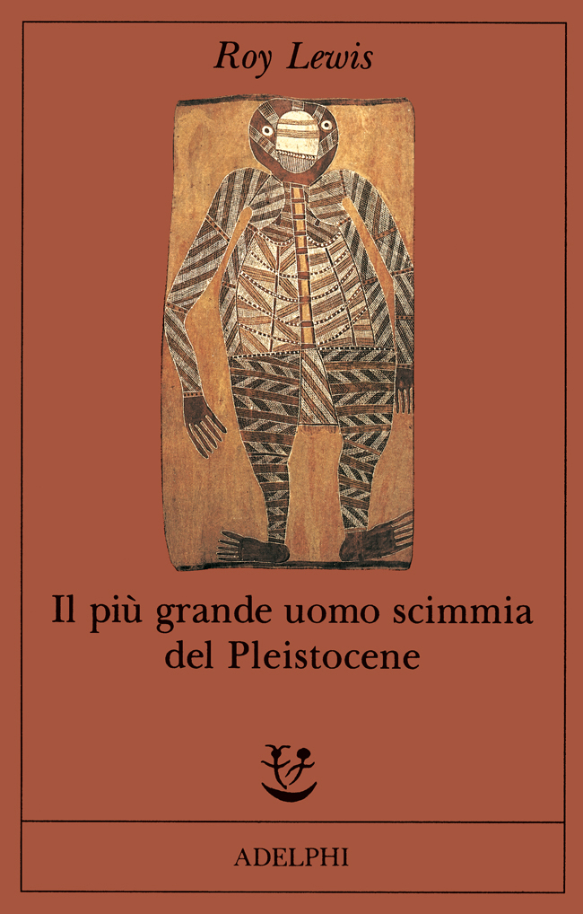 Roy Lewis: Il più grande uomo scimmia del pleistocene (Paperback, Italiano language, 1992, Adelphi)