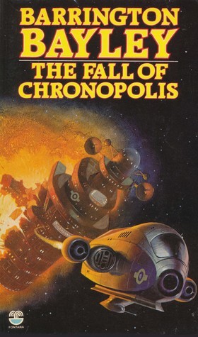 Barrington J. Bayley: The fall of Chronopolis (Paperback, 1980, Fontana)