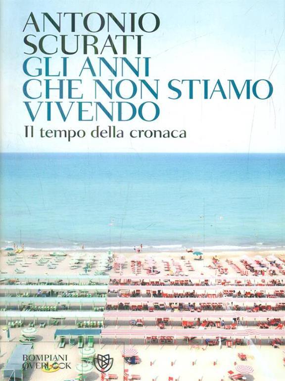 Gli anni che non stiamo vivendo (Italian language, 2010, Bompiani)