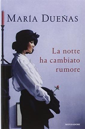 María Dueñas: La notte ha cambiato rumore (Italian language, 2014)