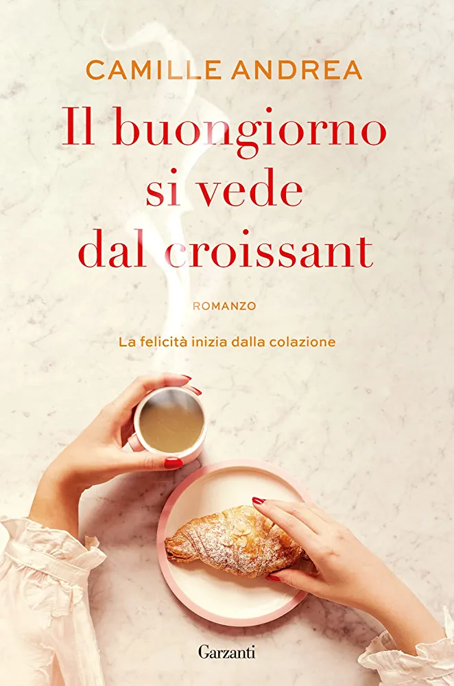 Il buongiorno si vede dal croissant (Hardcover, italiano language, 2022, Garzanti)