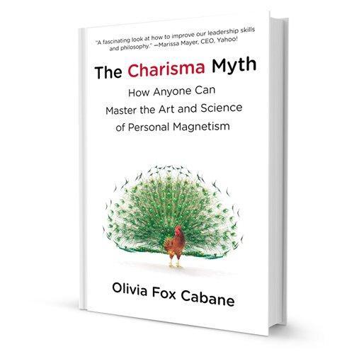 Olivia Fox Cabane: The Charisma Myth: How Anyone Can Master the Art and Science of Personal Magnetism (2012)