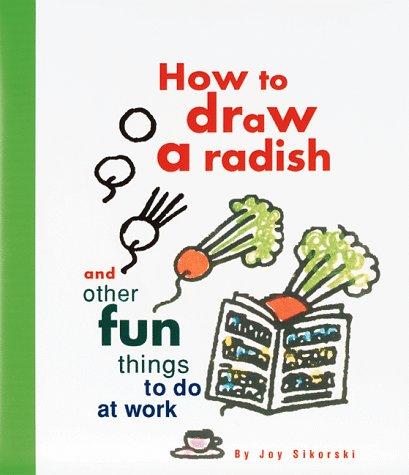 How to draw a radish (1995, Chronicle Books)