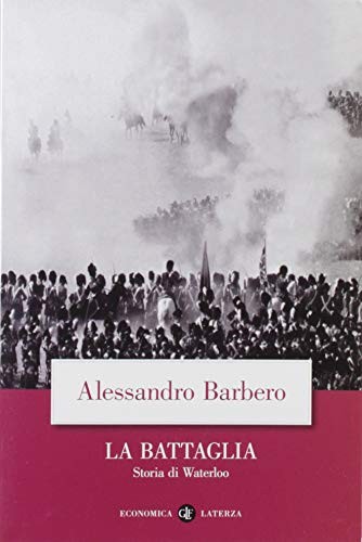 La battaglia. Storia di Waterloo (Paperback, 2005, Laterza)