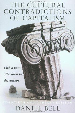 Daniel Bell: The cultural contradictions of capitalism (1996, Basic Books)
