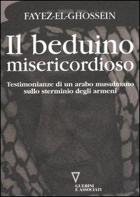 Fayez El-Ghossein: Il beduino misericordioso (Paperback, Italiano language, 2005, Guerini e Associati)