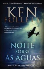 Ken Follett, K. Follett: Noite sobre as águas (Portuguese language, 2011, Bertrand)