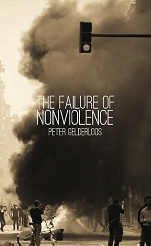 The Failure of Nonviolence (2021, Detritus Books)