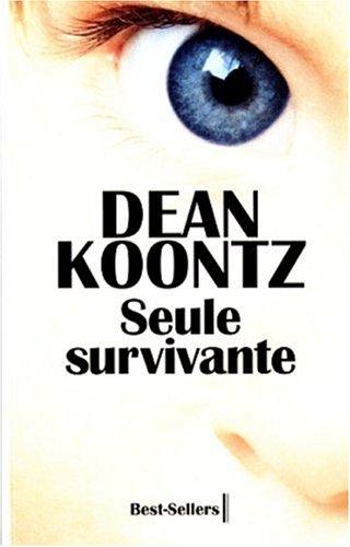 Dean Koontz: Seule survivante (Paperback, French language, 1999, Robert Laffont)