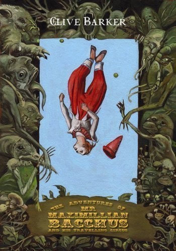 The Adventures of Mr. Maximillian Bacchus and His Travelling Circus (Hardcover, 2009, Bad Moon Books)