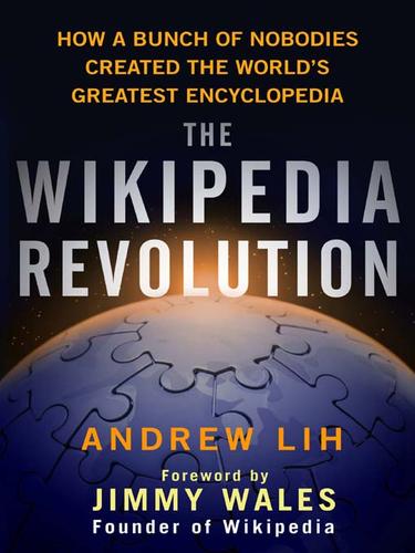 Andrew Lih: The Wikipedia Revolution (EBook, 2009, Hyperion)