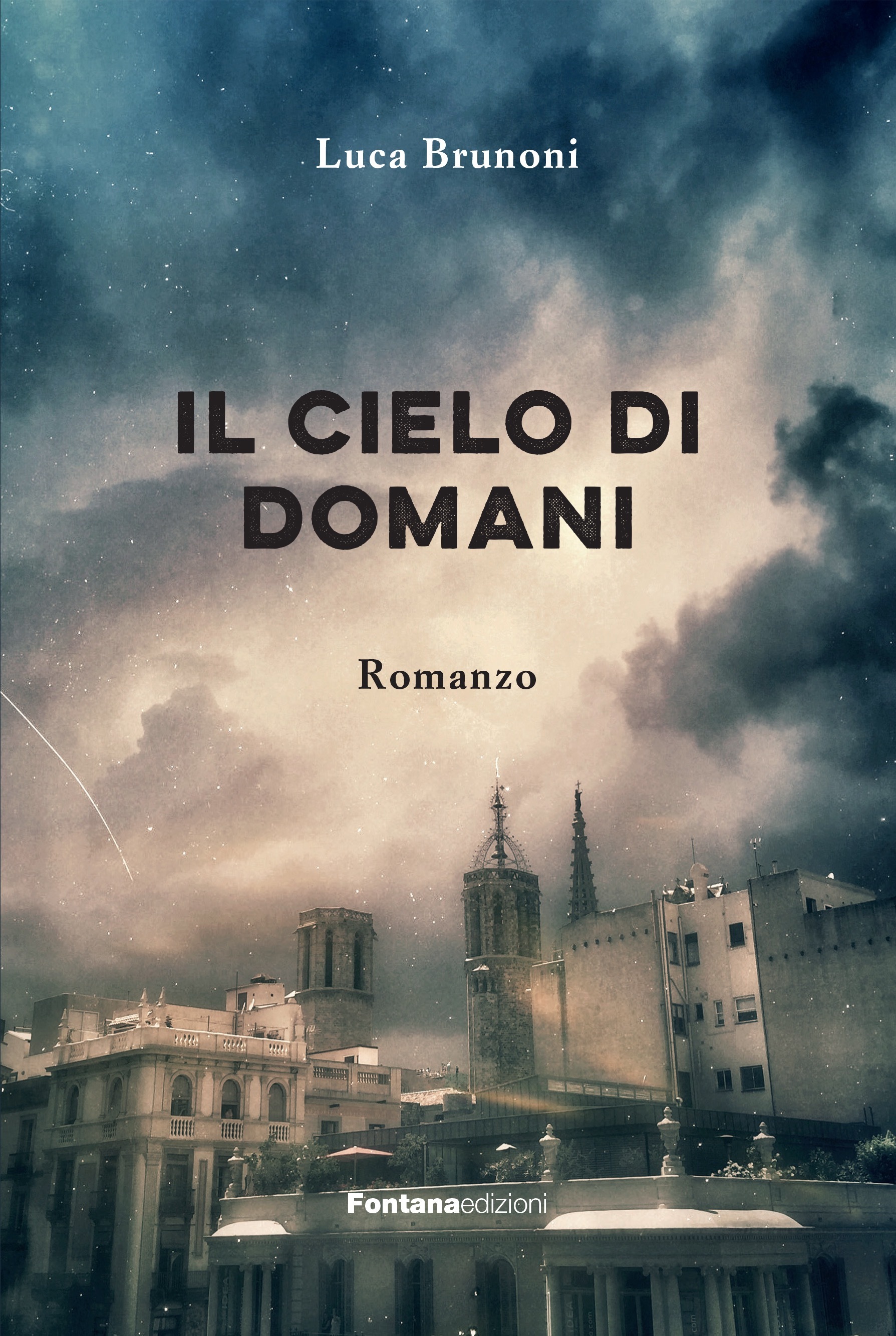 Luca Brunoni: Il cielo di domani (Paperback, Italiano language, 2017, Fontana Edizioni)