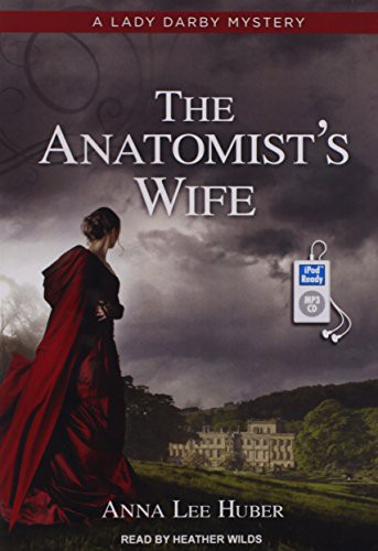 Anna Lee Huber, Heather Wilds: The Anatomist's Wife (AudiobookFormat, 2014, Tantor Audio)