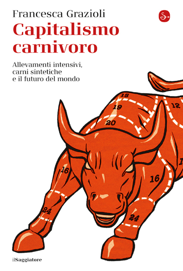 Francesca Grazioli: Capitalismo carnivoro (EBook, Italiano language, Il Saggiatore)