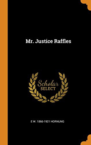 Mr. Justice Raffles (Hardcover, 2018, Franklin Classics Trade Press)