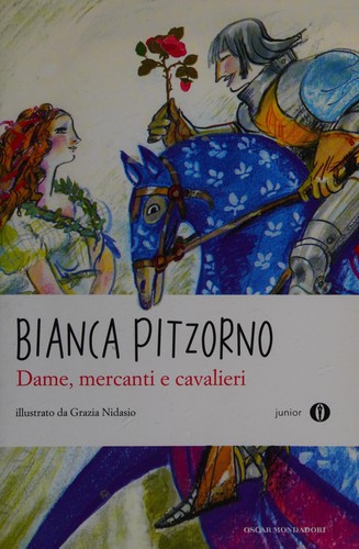 Dame, mercanti e cavalieri (Italian language, 2014, Mondadori)