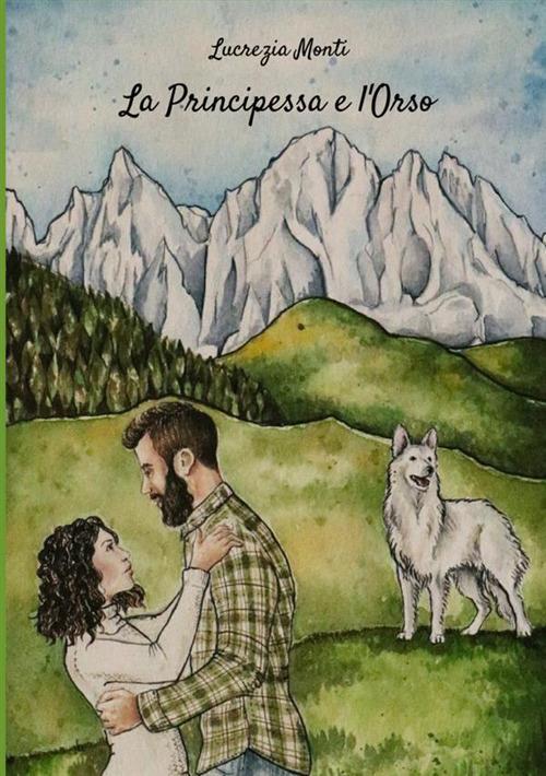 Lucrezia Monti: La Principessa e l'Orso (Paperback, Italiano language, 2018, Streetlib)