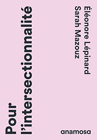 Sarah Mazouz, Éléonore Lépinard: Pour l’intersectionnalité (Français language, Anamosa)