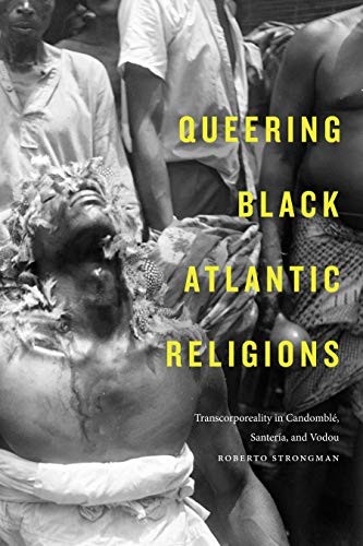 Roberto Strongman: Queering Black Atlantic Religions (Paperback, Duke University Press Books)