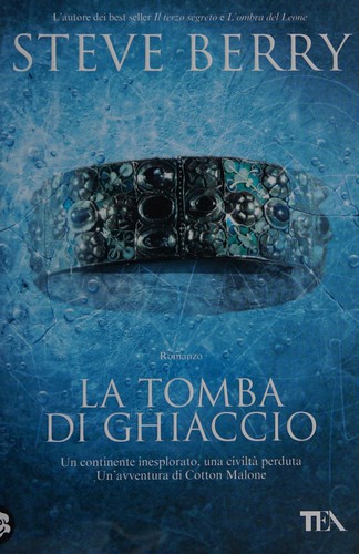 Steve Berry: La tomba di ghiaccio (Paperback, Italian language, 2011, TEA)