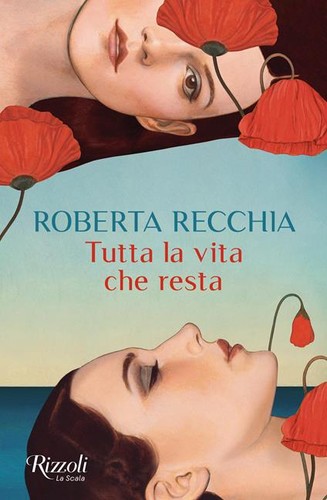 Tutta la vita che resta (Paperback, Italiano language, 2024, Rizzoli)
