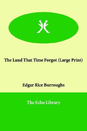 The Land That Time Forgot (Paperback, 2006, Paperbackshop.Co.UK Ltd - Echo Library)