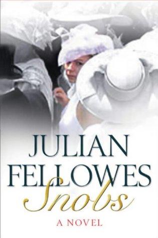 Julian Fellowes: Snobs (2004, Weidenfeld & Nicolson, Orion Publishing Group, Limited)