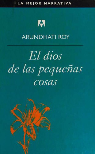 El dios de las pequeñas cosas (Hardcover, Spanish language, 2001, Salvat Anagrama)