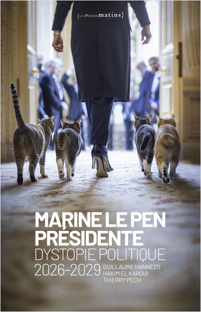 Thierry Pech, Guillaume Hannezo, Hakim El Karoui: Marine Le Pen présidente (Paperback, 2025, Les Petits Matins)